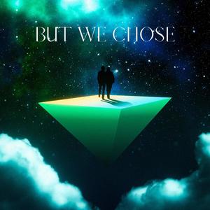 But We Chose (feat. Billie Thompson)