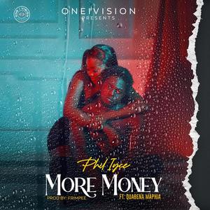 MORE MONEY (feat. QUABENA MAPHIA)