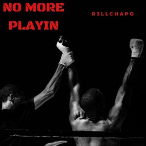 No More Playin (Explicit)