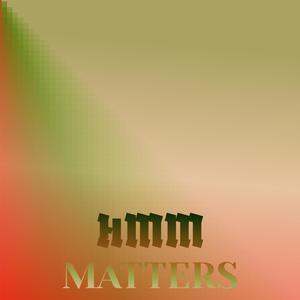 Hmm Matters
