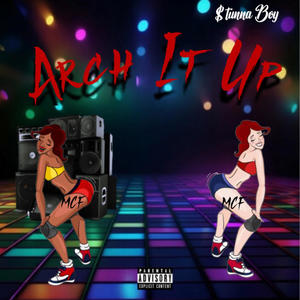 Arch It Up (Explicit)