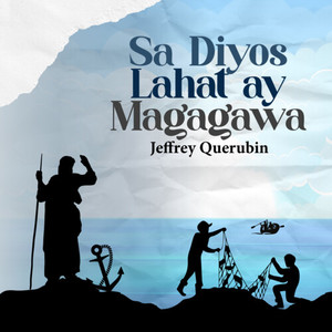 Sa Diyos Lahat ay Magagawa