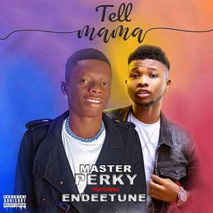 Tell mama (feat. Endeetune)