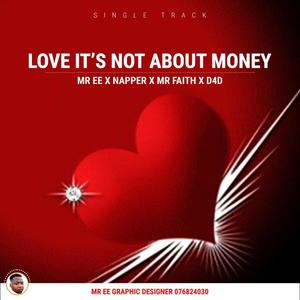 Love it's not about money-Mr Ee (feat. Napper, Mr Faith & D4D) (Radio Edit)