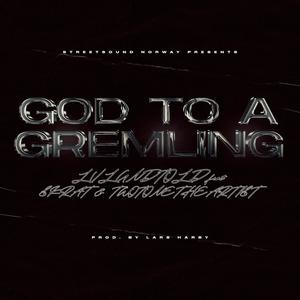 GOD TO A GREMLING (Explicit)