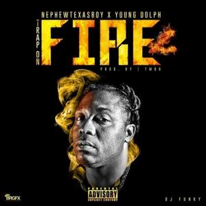 Trap On Fire (Dolph Version) [Explicit]