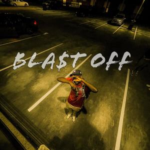 BLA$T OFF (Explicit)