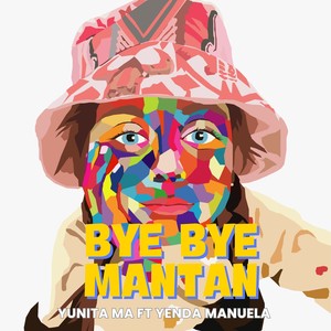 BYE BYE MANTAN