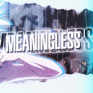 Meaningless (feat. Rhyce Records) (Explicit)