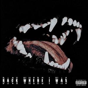 Back Where I Was (Explicit)