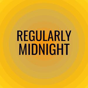 Regularly Midnight