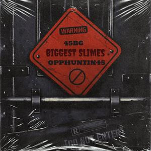 BIGGEST SLIMES! (feat. OppHuntin45) (Explicit)