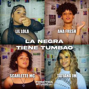 La Negra Tiene Tumbao (feat. Lil Lola, Ana Fresh, Scarlette MC & Tatiana JM)
