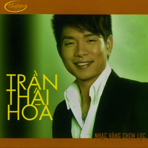 Tran Thai Hoa - Nhac Vang Chon Loc