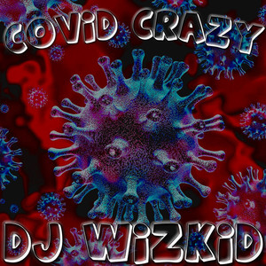 Covid Crazy (Explicit)