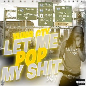 Yung Cty Let Me Pop My ****, Vol.1 (Explicit)