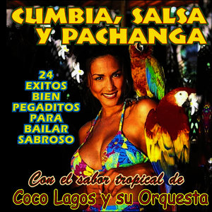 Cumbia, Salsa y Pachanga Con el Sabor Tropical de Coco Lagos y Su Orquesta