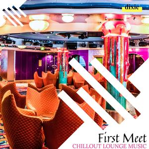 First Meet - Chillout Lounge Music