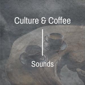 Culture & Coffee Sounds