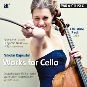 KAPUSTIN, N.: Cello Works (Rauh, Nuss, Saarbrücken German Radio Philharmonic, Collon)