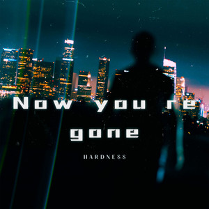 Now You’re Gone (Hardstyle version)