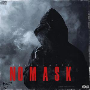 No Mask (feat. Esco Vo) [Explicit]