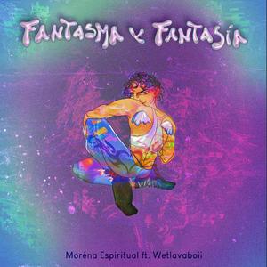 Fantasma y Fantasia (feat. WetLavaBoii)