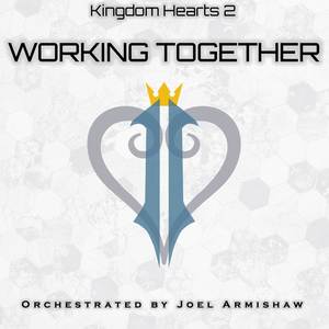 Working Together (From "Kingdom Hearts 2") (Orchestrated)