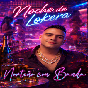 Noche De Lokera Norteño Con Banda (Explicit)
