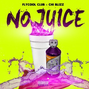 No Juice(feat. Chi Blizz) (Explicit)