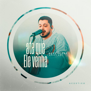 Até Que Ele Venha (Acústico)