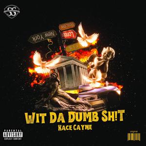 Wit Da Dumb Sh!t (Explicit)