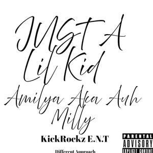 Just A Lil Kid by Amilya Aka Auh Milly KickRockz E.N.T Different Approach