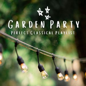 Garden Party Perfect Classical Playlist