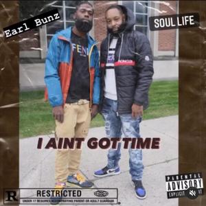 I Ain't Got Time(feat. Soul Life) (Explicit)