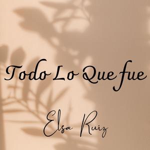 Todo Lo Que fue (Explicit)