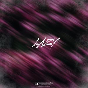 LAZY (feat. 4Real_Zoken) (Explicit)