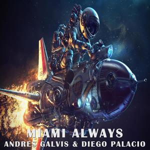 Miami always(feat. Dj Andres Galvis & Diego Palacio)