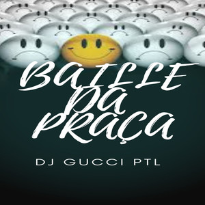 BAILE DA PRAÇA DJ GUCCI PTL (Explicit)