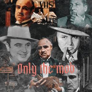 Only The Mob (Explicit)