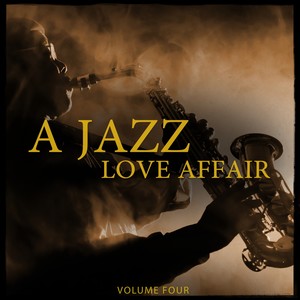 A Jazz Love Affair, Vol. 4 (Finest In Smooth Electronic Jazz)