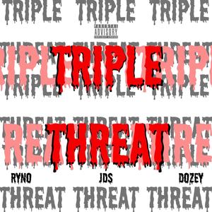 Triple Threat (feat. Ryno & Dozey) [Explicit]