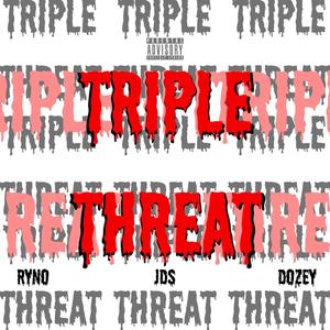 Triple Threat (feat. Ryno & Dozey) (Explicit)