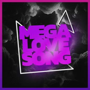 Mega Love Song (Explicit)