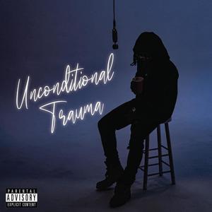 Unconditional Trauma (Explicit)