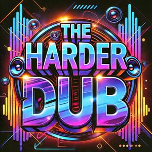 The Harder Dub