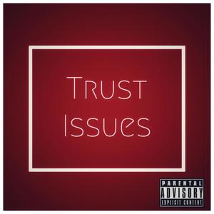 Trust Issues (Explicit)