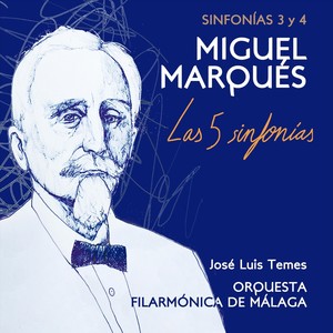 Miguel Marqués. Las 5 Sinfonías: Sinfonías 3 y 4