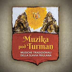 Muzika Pod Turman - Musiche tradizionali della Slavia friulana (Live)