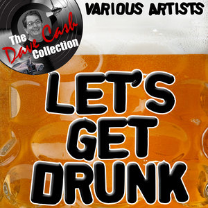 Let's Get Drunk - [The Dave Cash Collection]